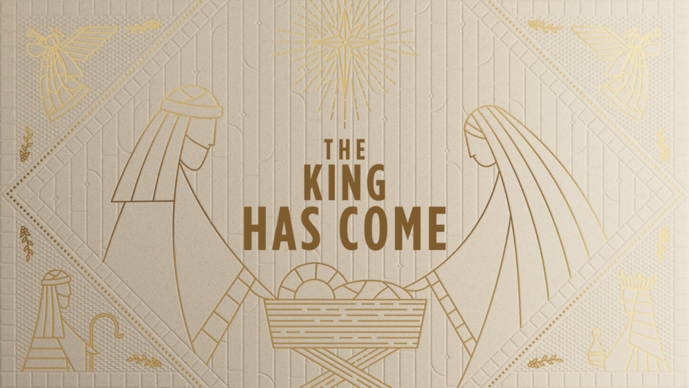 The King Has Come