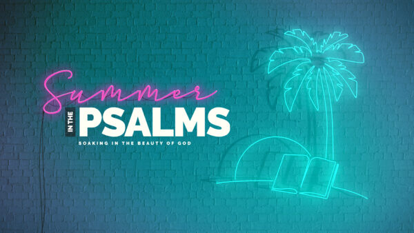 Summer in the Psalms - Week 1 Image