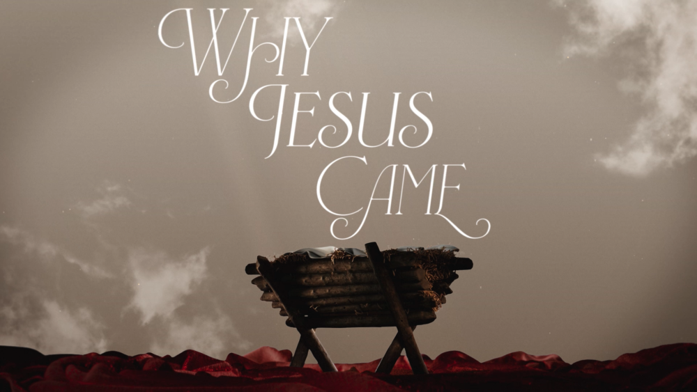 Why Jesus Came